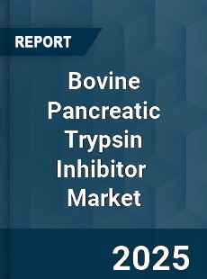 Global Bovine Pancreatic Trypsin Inhibitor Industry