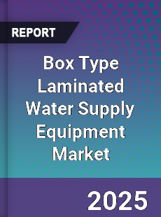 Box Type Laminated Water Supply Equipment Market