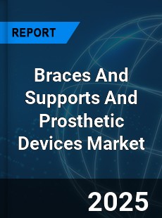 Global Braces And Supports And Prosthetic Devices Industry
