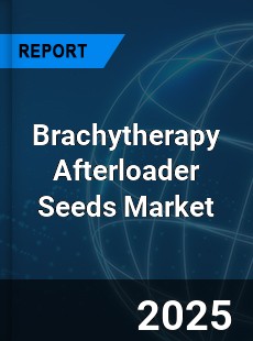 Global Brachytherapy Afterloader Seeds Market