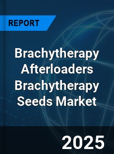COVID 19 Outbreak Global Brachytherapy Afterloaders Brachytherapy Seeds Industry