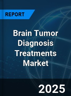 Brain Tumor Diagnosis Treatments Market