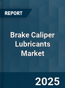Brake Caliper Lubricants Market