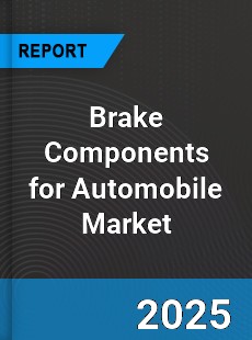 Global Brake Components for Automobile Market