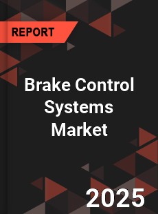 COVID 19 Outbreak Global Brake Control Systems Industry