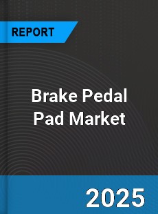 Brake Pedal Pad Market