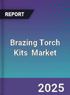 Global Brazing Torch Kits Industry