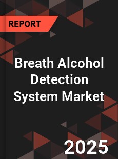 Breath Alcohol Detection System Market