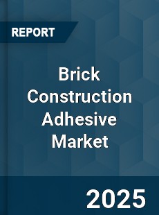 Brick Construction Adhesive Market