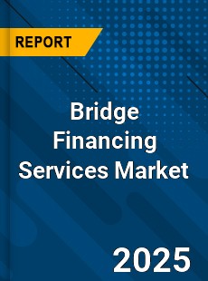 Bridge Financing Services Market