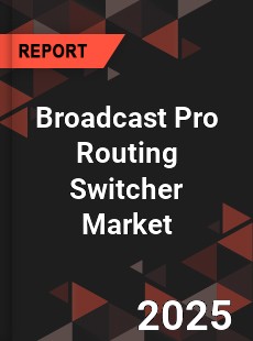 Broadcast Pro Routing Switcher Market