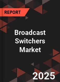 COVID 19 Outbreak Global Broadcast Switchers Industry