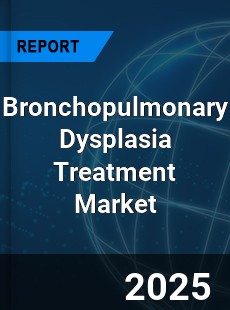 Global Bronchopulmonary Dysplasia Treatment Industry