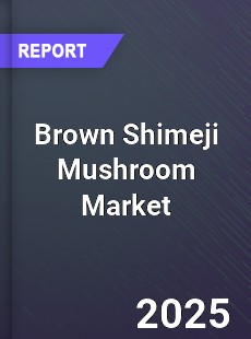 Brown Shimeji Mushroom Global Market