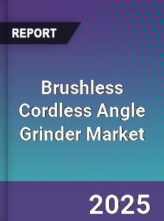 Brushless Cordless Angle Grinder Market
