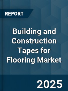 Building and Construction Tapes for Flooring Market