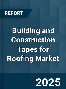 Building and Construction Tapes for Roofing Market