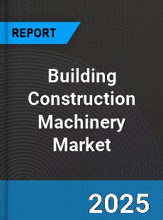 Global Building Construction Machinery Industry