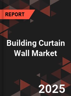 Global Building Curtain Wall Market