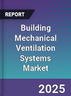 Building Mechanical Ventilation Systems Market