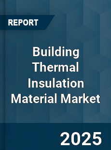 Report on Global Building Thermal Insulation Material