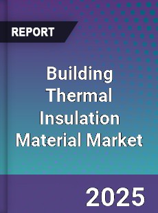 Global Building Thermal Insulation Material Market