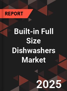 Global Built in Full Size Dishwashers Market