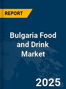 Global Bulgaria Food and Drink Market