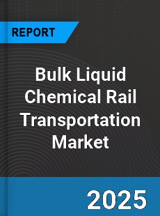 Global Bulk Liquid Chemical Rail Transportation Market