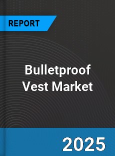 Bulletproof Vest Global Market