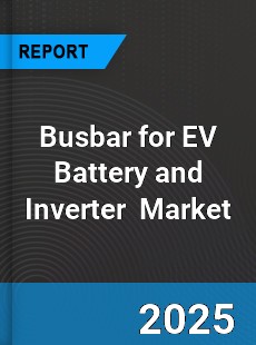 Global Busbar for EV Battery and Inverter Industry