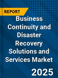 Global Business Continuity and Disaster Recovery Solutions and Services Market