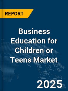 Global Business Education for Children or Teens Market