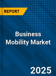 Business Mobility Market