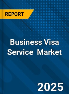 Business Visa Service Global and China Top Players Market