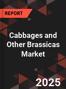 Global Cabbages and Other Brassicas Market