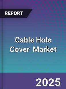 Global Cable Hole Cover Industry
