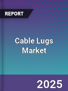 Global Cable Lugs Market