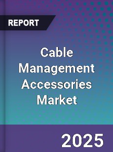 Global Cable Management Accessories Market