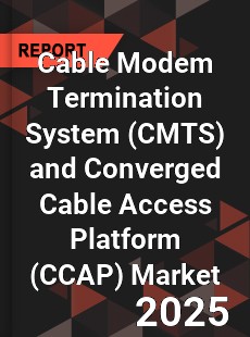 Global Cable Modem Termination System and Converged Cable Access Platform Market