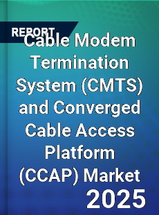 Global Cable Modem Termination System and Converged Cable Access Platform Industry