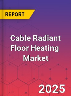 Global Cable Radiant Floor Heating Industry