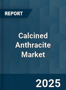 Global Calcined Anthracite Market