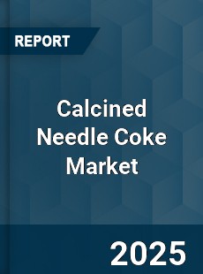 Calcined Needle Coke Market
