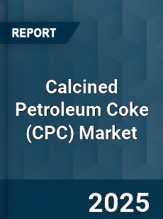 Calcined Petroleum Coke Global Market