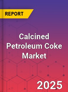 Global Calcined Petroleum Coke Market