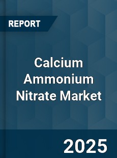 Calcium Ammonium Nitrate Market