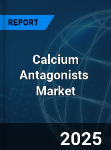 Global Calcium Antagonists Professional Survey Report