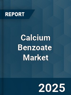 Global Calcium Benzoate Professional Survey Report
