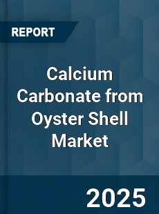 Global Calcium Carbonate from Oyster Shell Market
